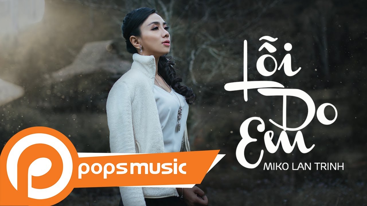 Lỗi Do Em | Miko Lan Trinh