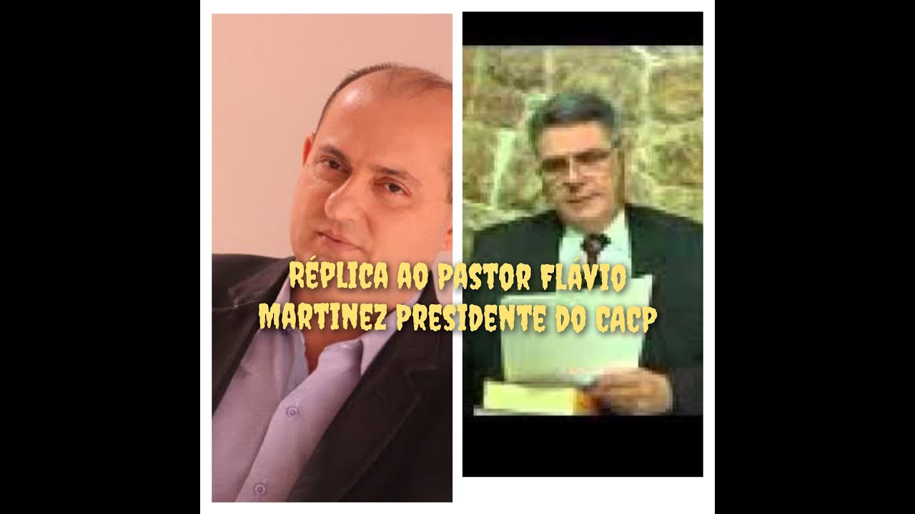 Réplica ao Pastor Flávio Martinez Presidente do CACP 