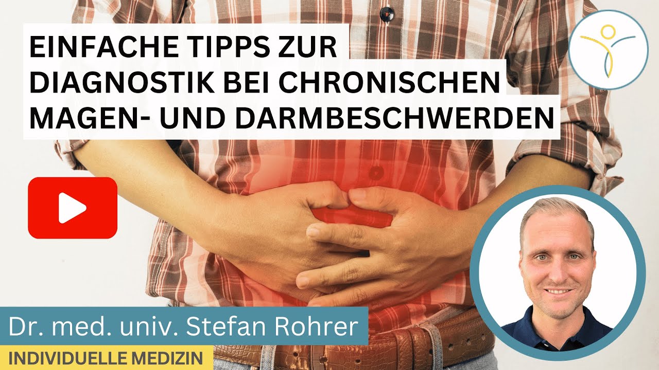Einfache Tipps zur Diagnostik bei chronischen Magen- und Darmbeschwerden | Dr. Stefan Rohrer