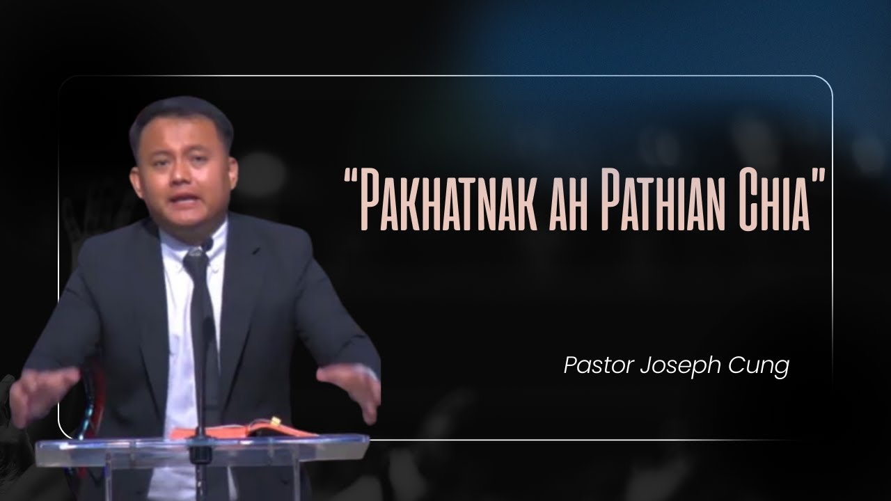 Pakhatnak ah Pathian Chia | Pastor Joseph Cung