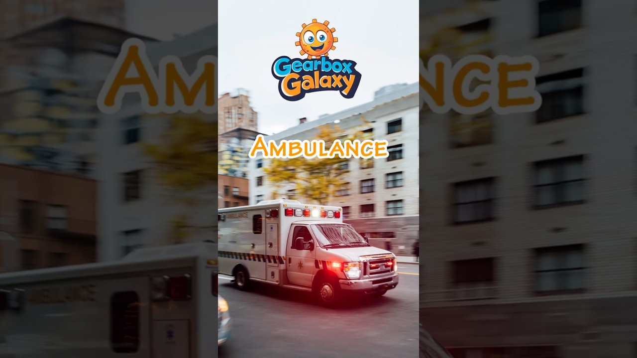Ambulance for Children | Gearbox Galaxy | Gearbox Galaxy Channel | Ambulance for kids