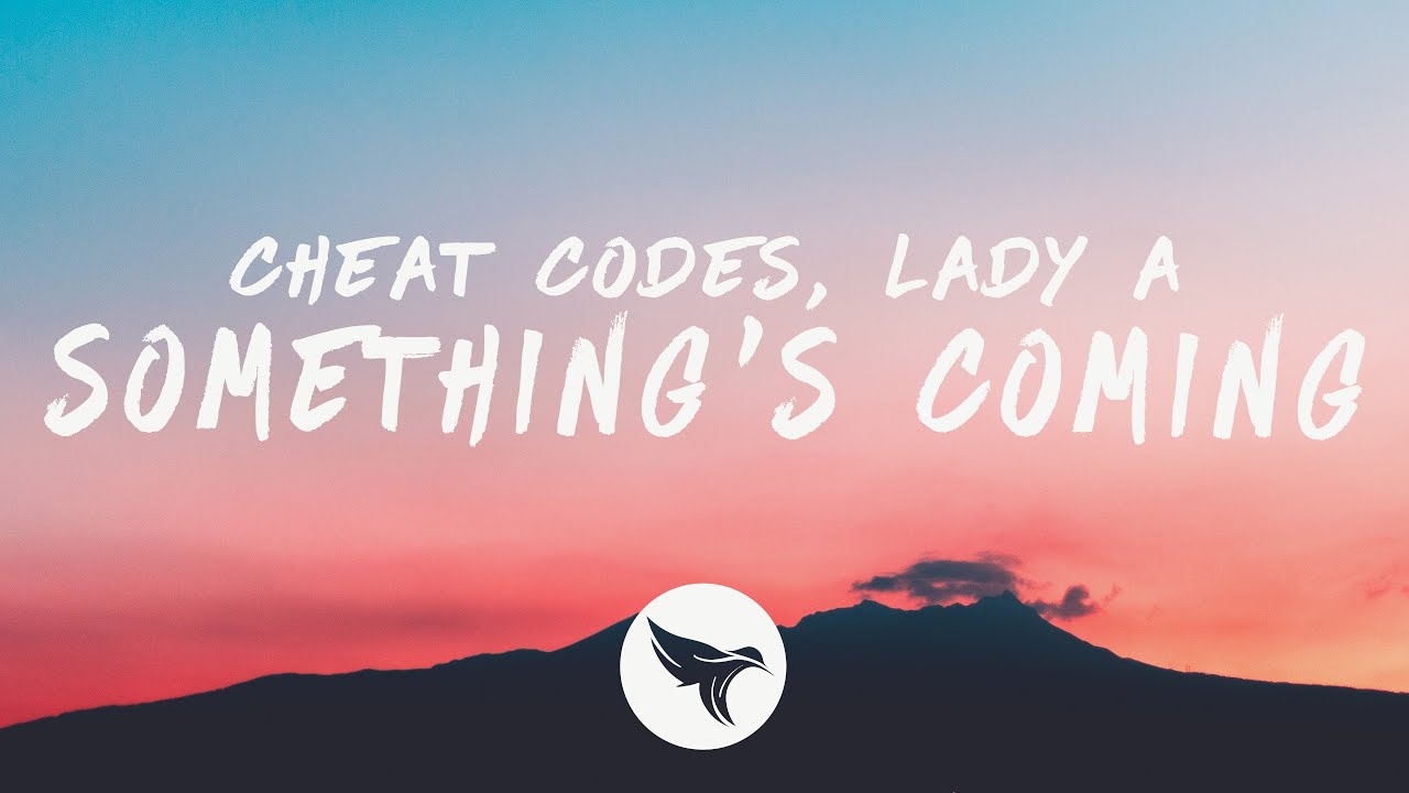 Cheat Codes & Lady A - Something's Coming (Lyrics)