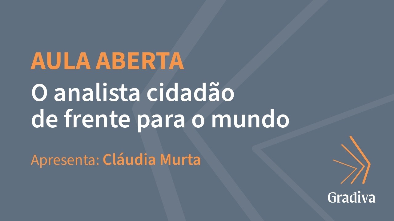 INSTITUTO GRADIVA: AULA ABERTA: O ANALISTA CIDADÃO DE FRENTE PARA O MUNDO