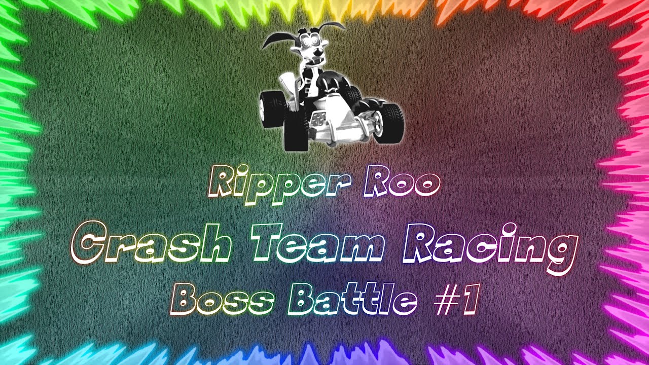 Crash Team Racing ★ Perfect Boss Battle #1 &bull; Ripper Roo