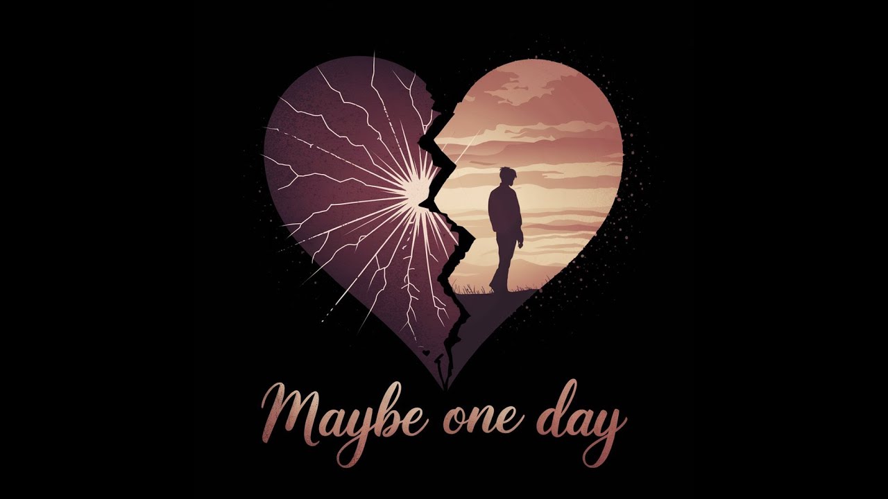 maybe one day 