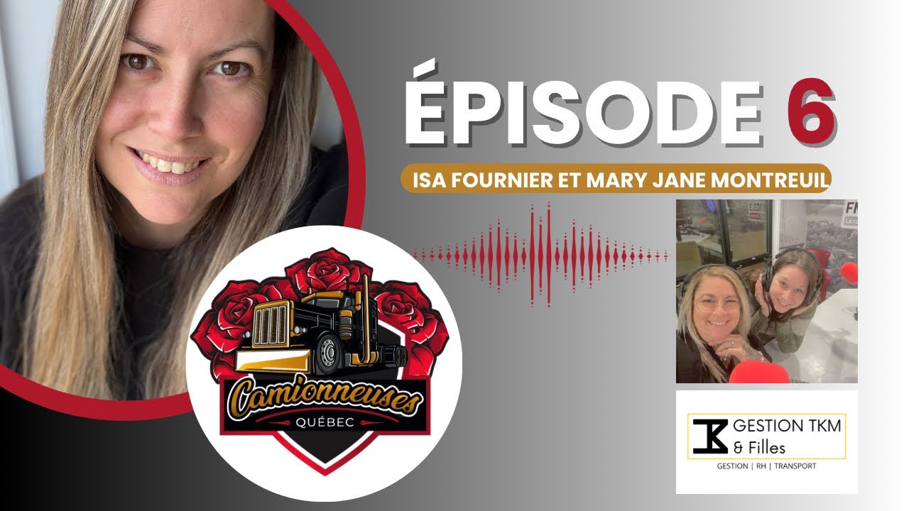 🎙️Épisode 6 - Camionneuses Québec - avec Mary Jane Montreuil, Isa Fournier et Carl Beaulieu 