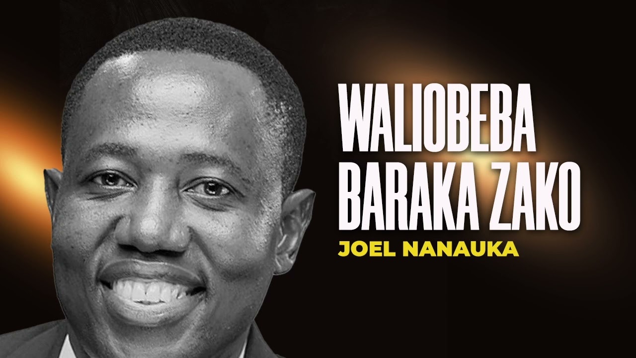 LIFE WISDOM : WALIOBEBA BARAKA ZAKO - JOEL NANAUKA