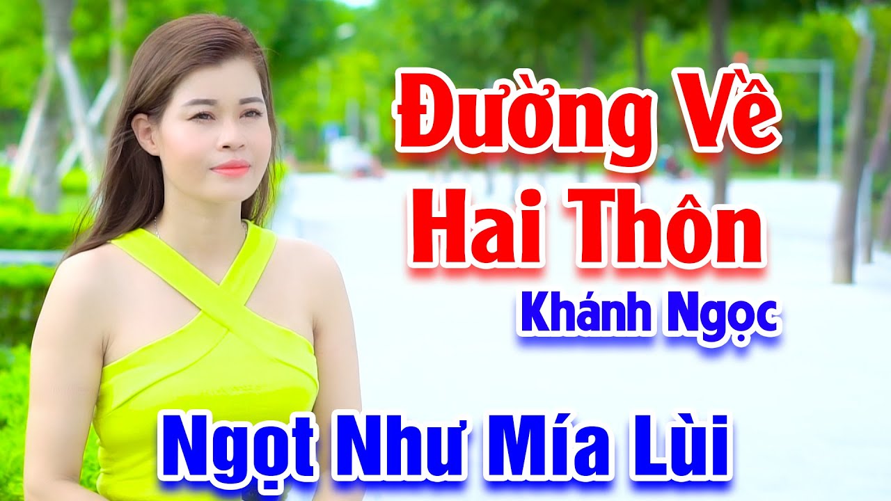 Đường Về Hai Thôn - Em Gái Xinh Đẹp Hát Dân Ca Miền Tây Ngọt Như Mía Lùi - Khánh Ngọc
