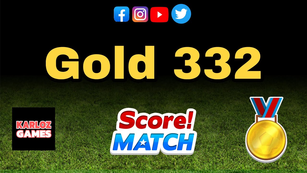 Score! Match .- Gold 332 🏅