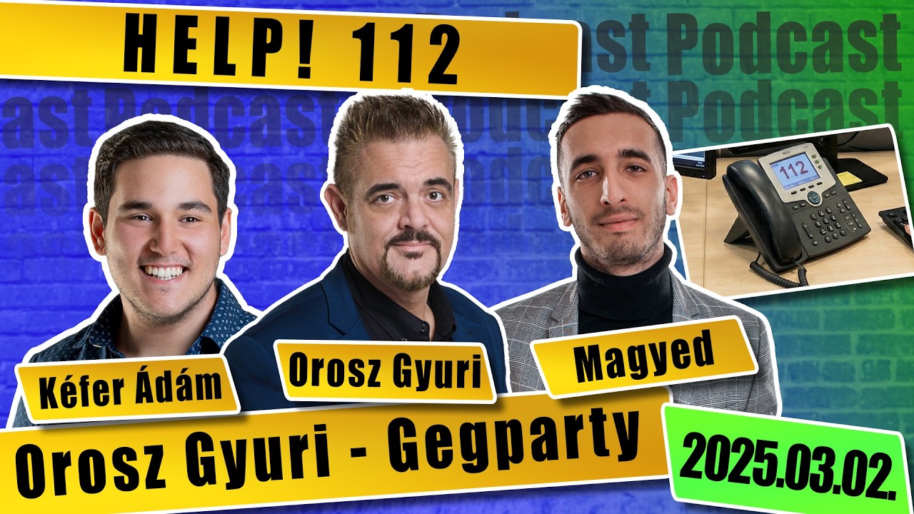 HELP! 112  - Orosz Gyuri GegParty - a standupos podcast 39. rész Szereplők: Magyed és Kéfer Ádám