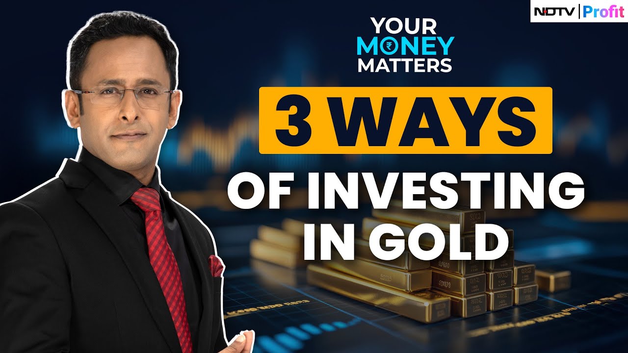 Should You Invest In Physical Gold or ETFs or Jewellery Stocks? | Your Money Matters