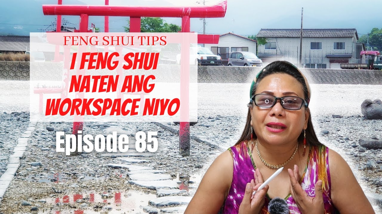 I FENG SHUI NATEN ANG WORKSPACE NIYO | EPISODE 85 | POWER OF FENG SHUI JAPAN