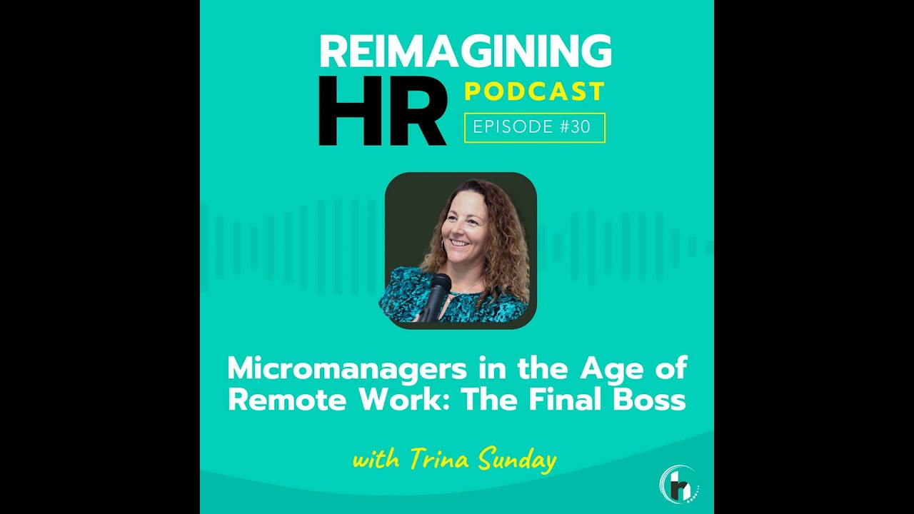 30. Micromanagers in the Age of Remote Work: The Final Boss
