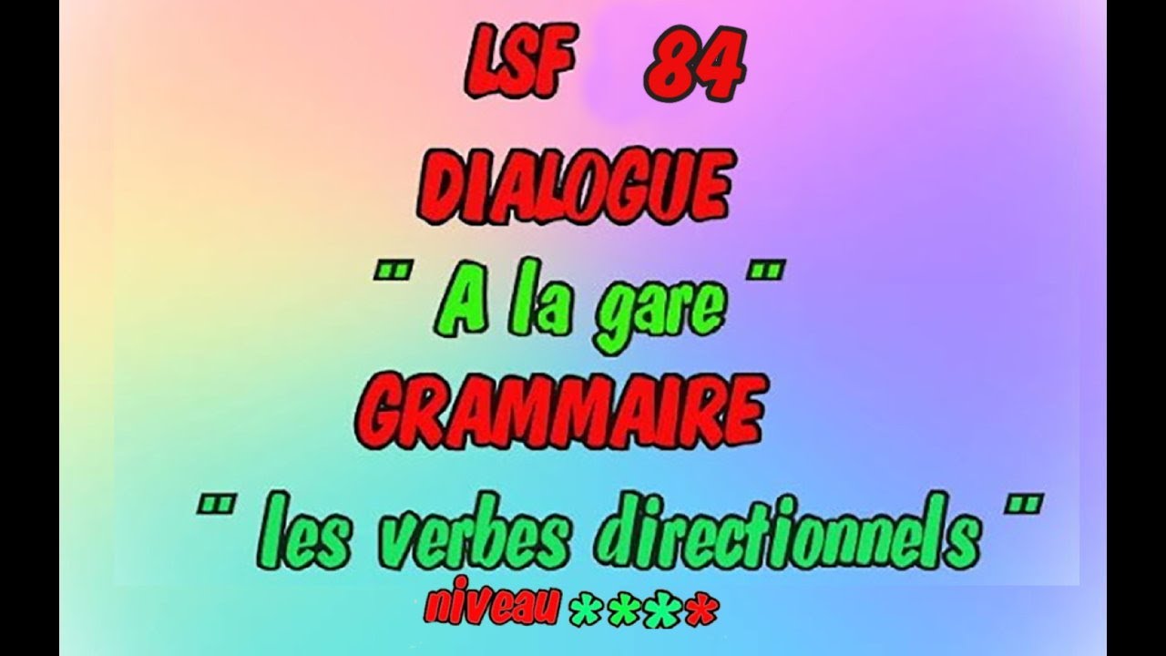LSF 84 : Situation dialogue sous titrée suivie d'une notion grammaticale.