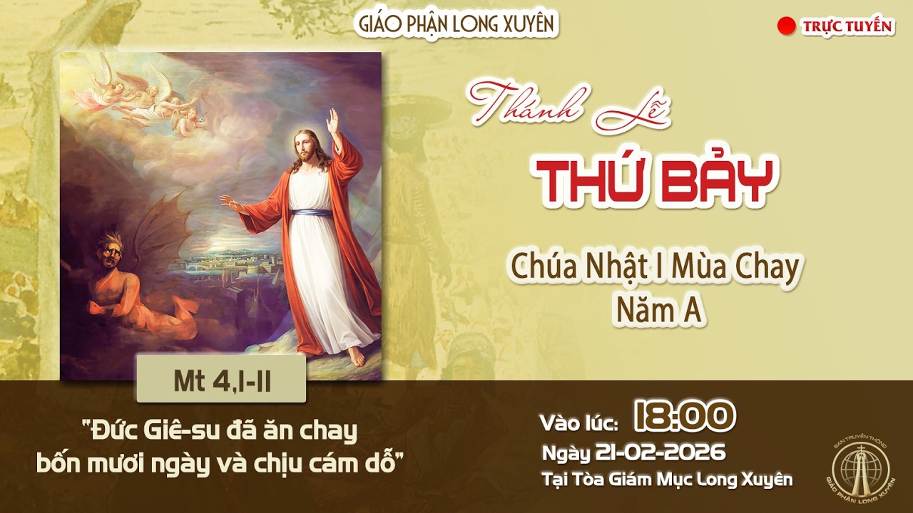 🔴 GIÁO PHẬN LONG XUYÊN : THÁNH LỄ THỨ BẢY 21/02/2026 | Lúc 18:00 THỨ BẢY