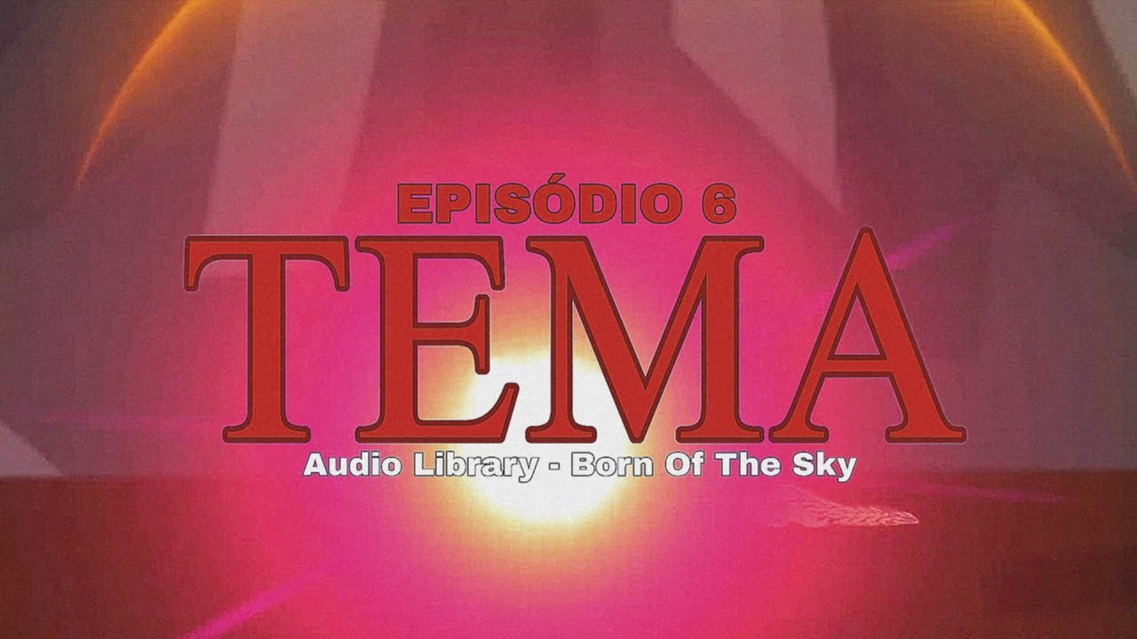 O Colapso Dos Titãs EPISÓDIO 6 TEMA Audio Library - Born Of The Sky [ Drawing Cartoons 2 ]