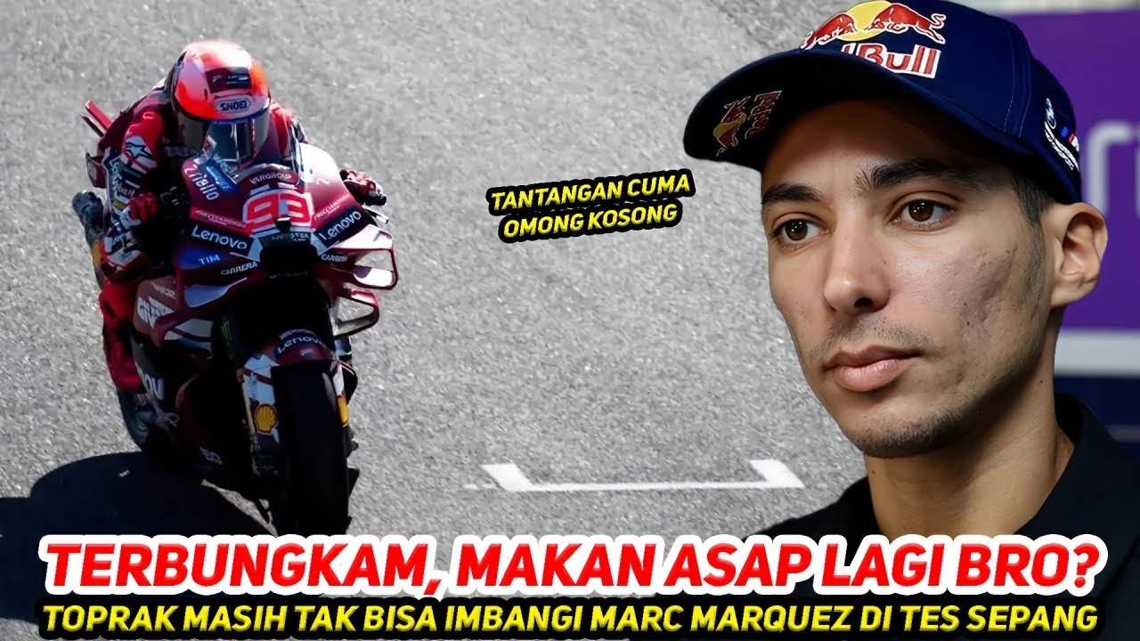 MAKAN ASAP LAGI🔥TOPRAK KEMBALI TERBUNGKAM~GK SEMUDAH ITU BRO LAWAN MARC MARQUEZ~MASIH TES BELUM RACE
