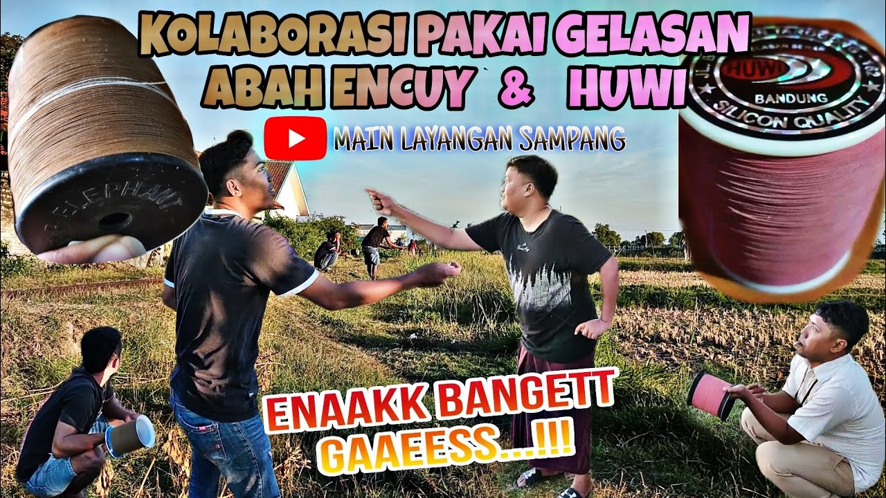KOLABORASI PAKAI GELASAN ABAH ENCUY DAN GELASAN HUWI.. GURIHH EUUYY...