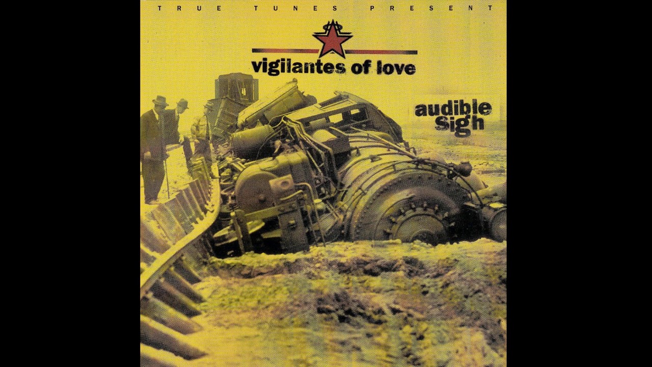 Nothing Like A Train - Vigilantes of Love (HQ)