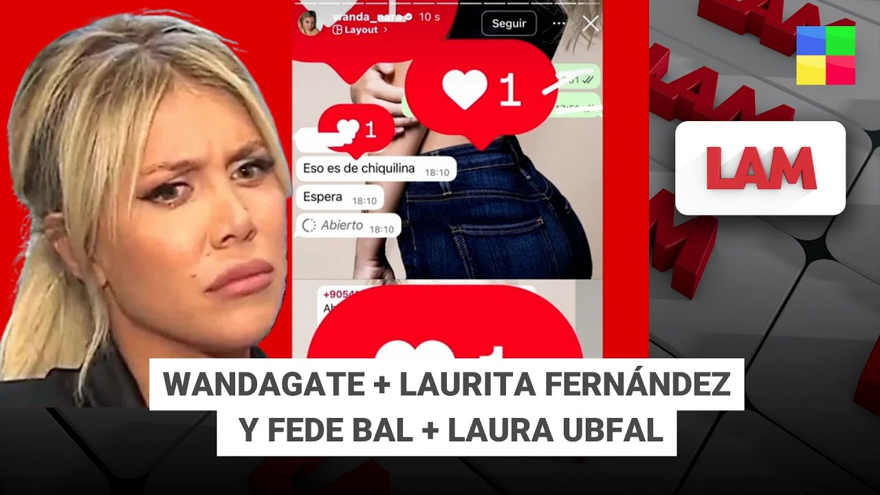 WANDAGATE + LAURITA FERNÁNDEZ Y FEDE BAL + LAURA UBFAL #LAM | Programa completo (21/01/26)