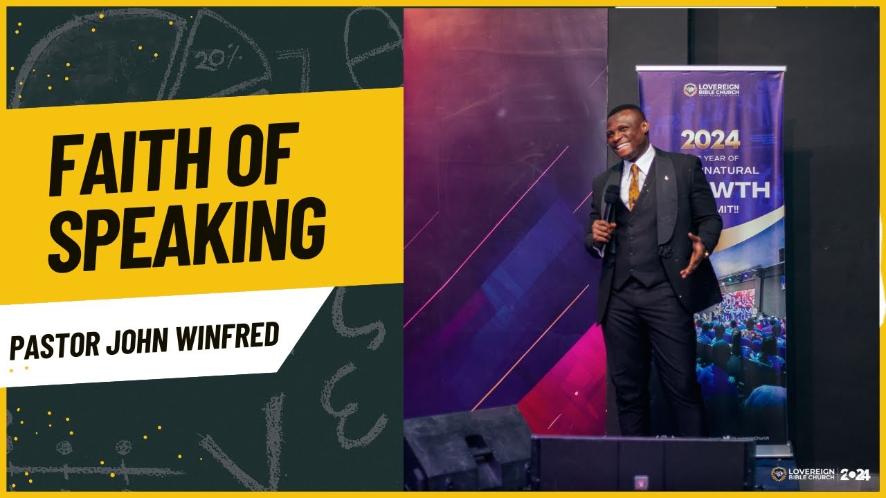 FAITH OF SPEAKING - PASTOR JOHN  WINFRED || LOVEREIGN BIBLE CHURCH