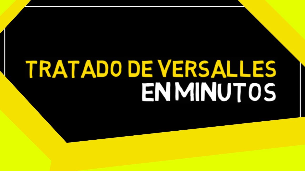 TRATADO DE VERSALLES en minutos