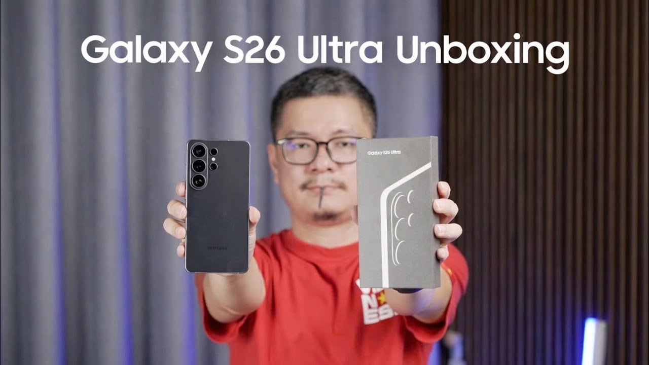 Mở hộp Galaxy S26 Ultra: Bạn có sợ màn hình chống trộm không?