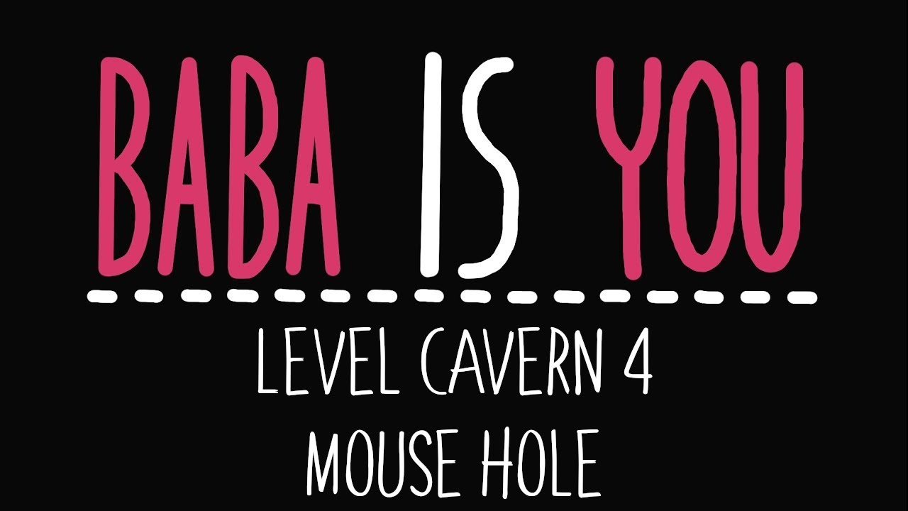 Baba Is You - Level Cavern 4 - Mouse hole - Solution