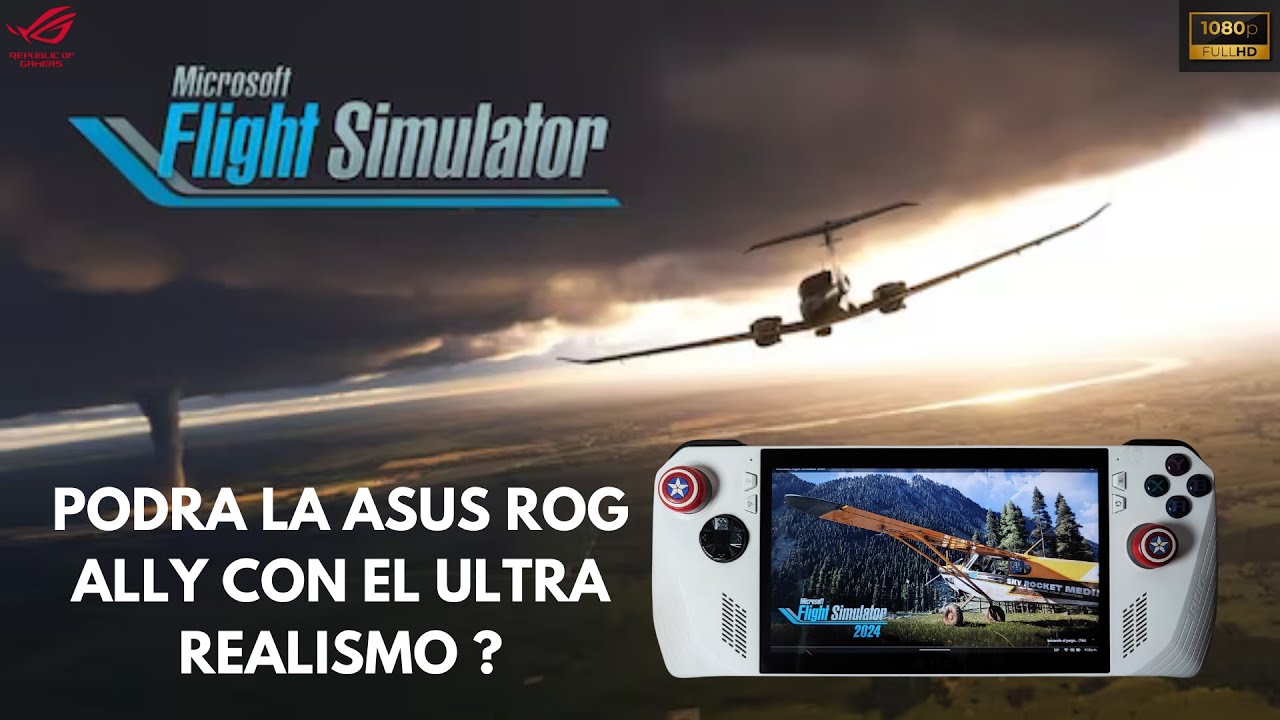Asi corre Microsoft Flight Simulator 2024 en la Asus Rog Ally Z1 Extreme en el 2025 😱