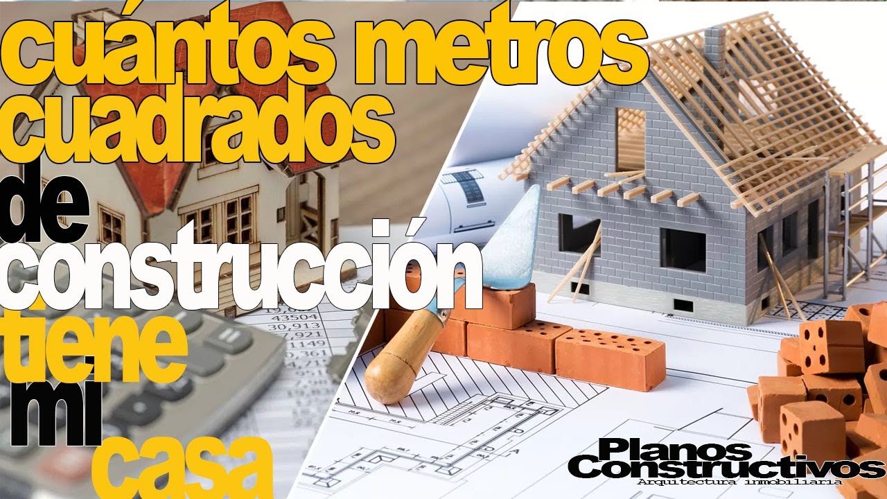 Cuantos metros cuadrados de construcción tiene mi casa