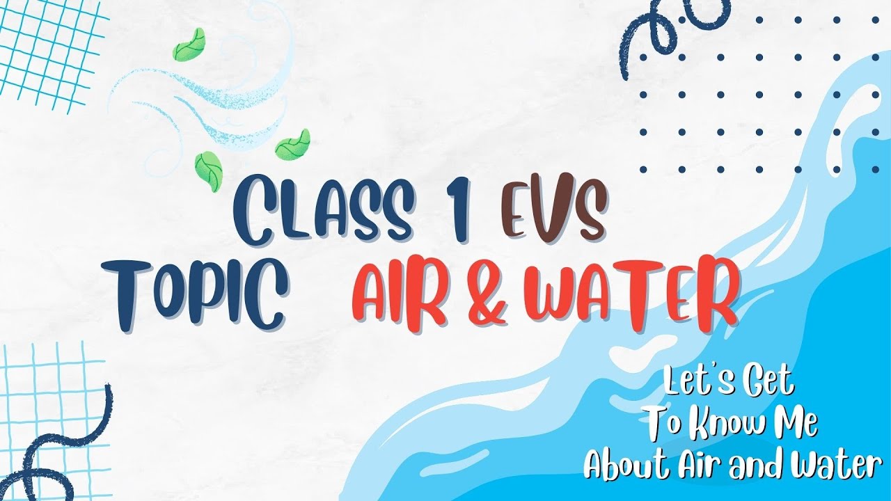 EVS class 1, air and water, water cycle, air pollution, water conservation, clean air,