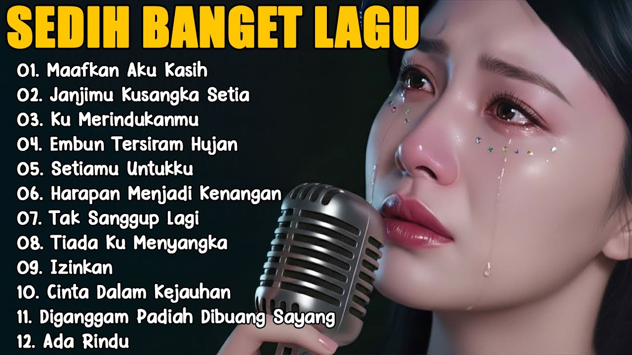 KUMPULAN LAGU KENANGAN PALING SEDIH BUAT MANTAN || SEDIH BANGET BIKIN NANGIS