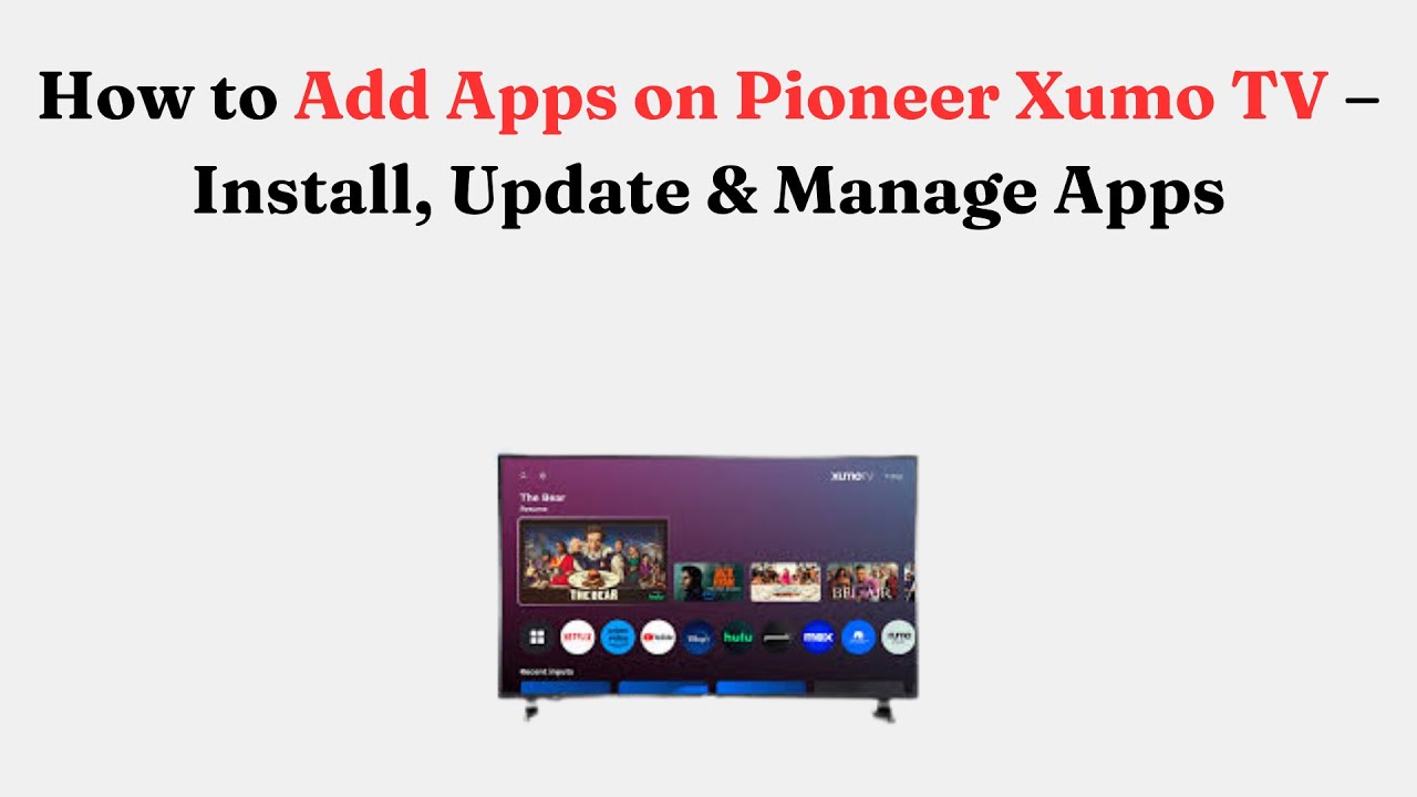 How to Add Apps on Pioneer Xumo TV &ndash; Install, Update & Manage Apps