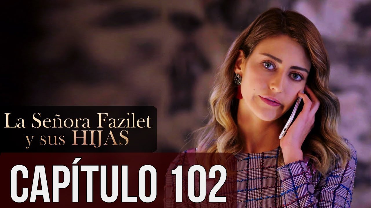 La Se&ntilde;ora Fazilet y Sus Hijas Cap&iacute;tulo 102 (Audio Espa&ntilde;ol)