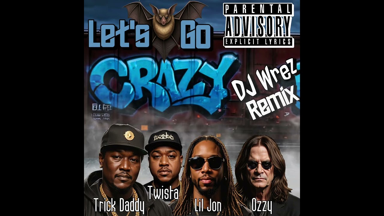 Trick Daddy - Let's Go Crazy (DJ Wrez Remix) ft. Lil Jon, Twista, & Ozzy Osbourne