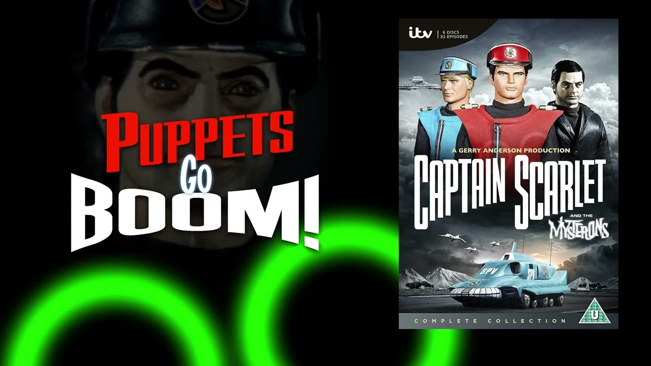 Puppets Go BOOM! Episode 7: Captain Scarlet and the Mysterons