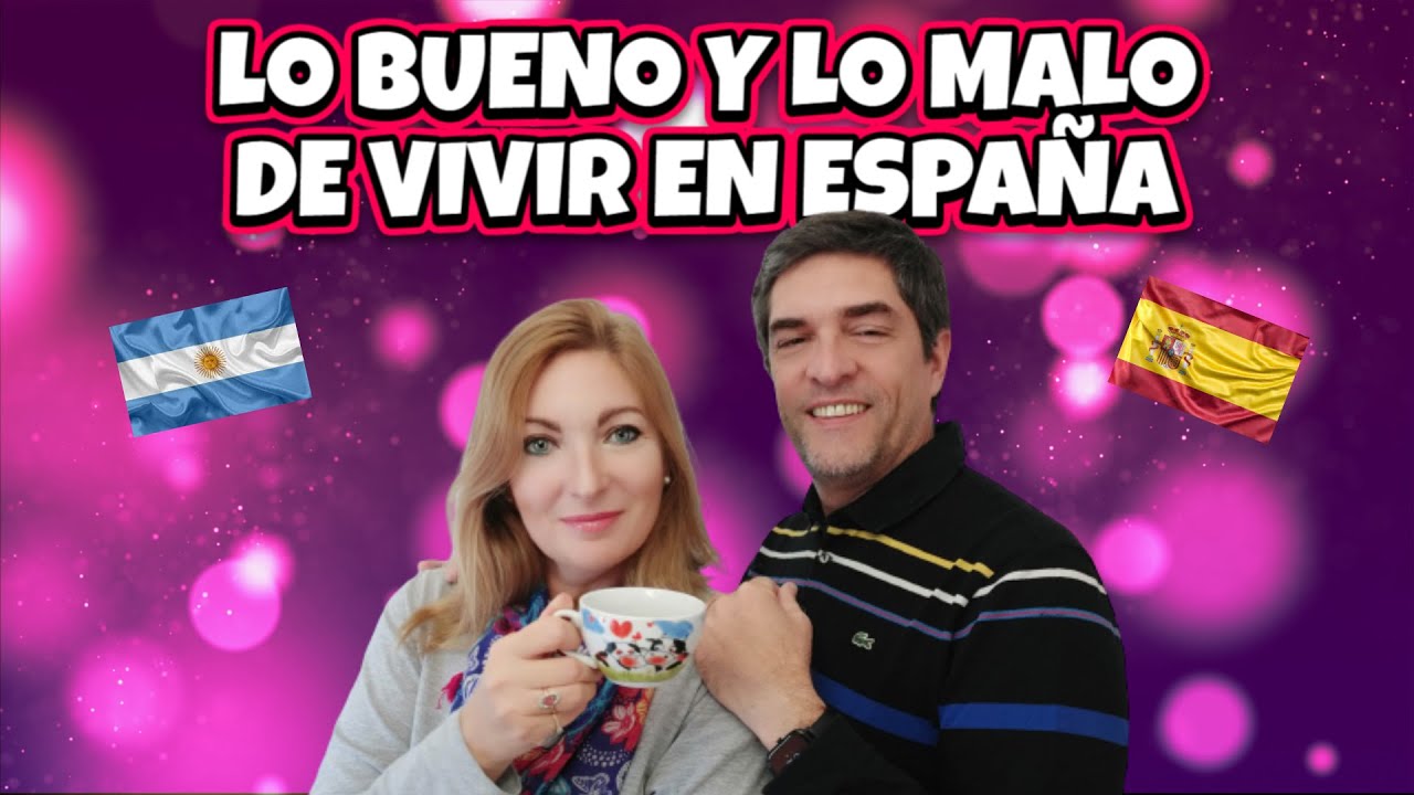 LO BUENO Y LO MALO DE VIVIR EN ESPAÑA - PARTE 1