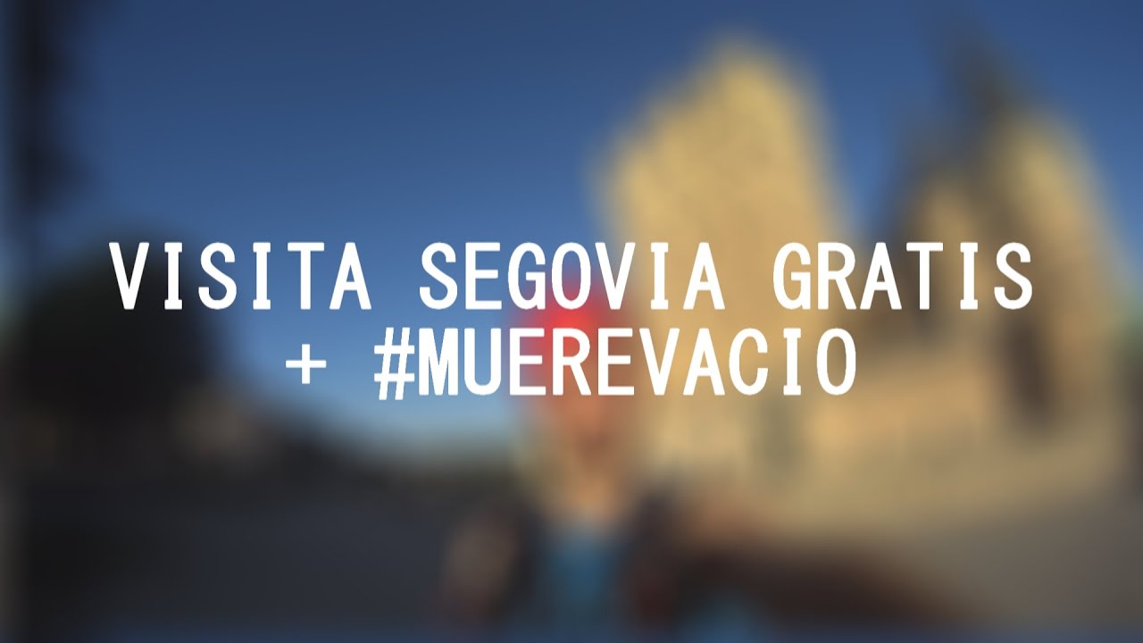 Visita Segovia GRATIS + #muerevacio