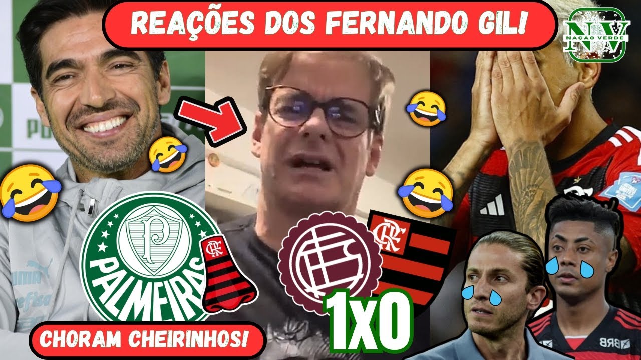 PRA RIR!⚠️ VEJA REAÇÕES DO FERNANDO GIL COM DERROTA! LANÚS 1X0 FLAMENGO! AQUI É PALMEIRAS!