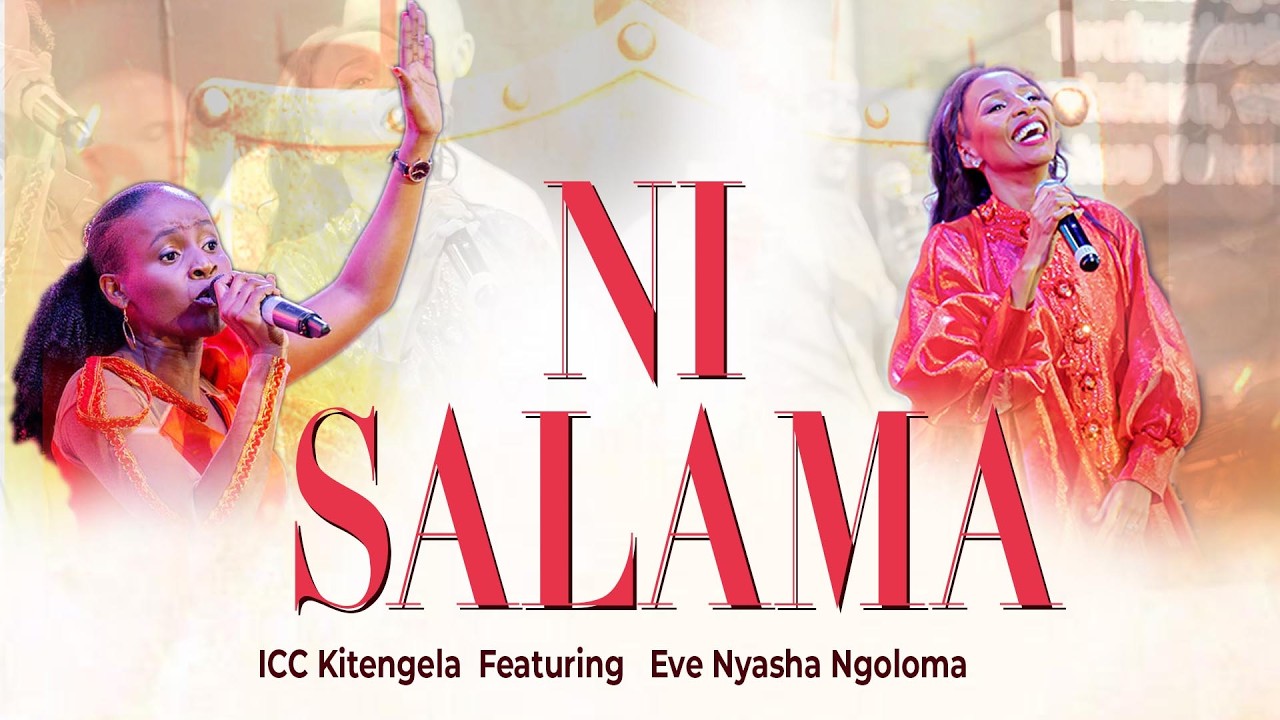 NI SALAMA  - ICC Kitengela Worship Featuring Eve Nyasha Ngoloma (Official Video)