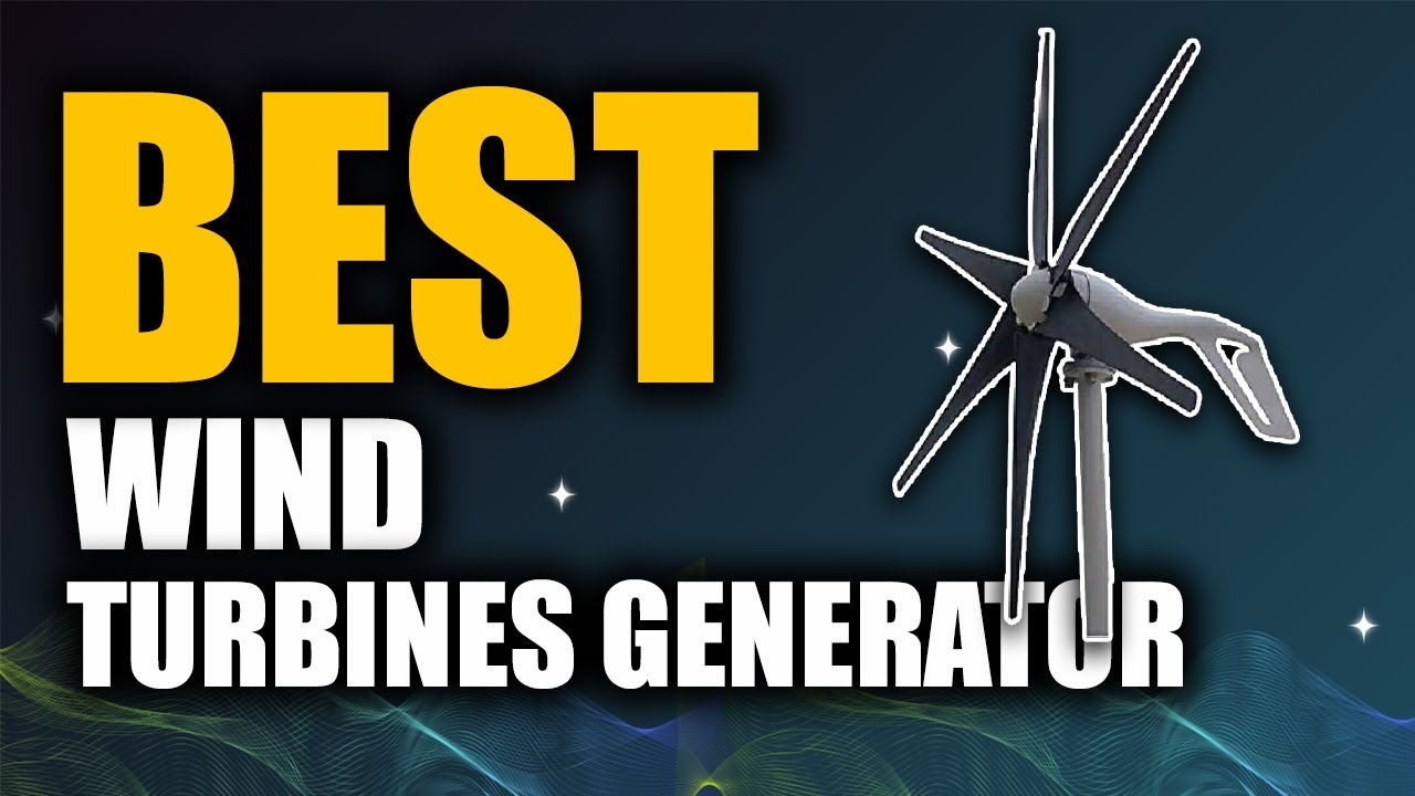 Top 5 Best Wind Turbines Generator | Don't Buy One Before Watching This