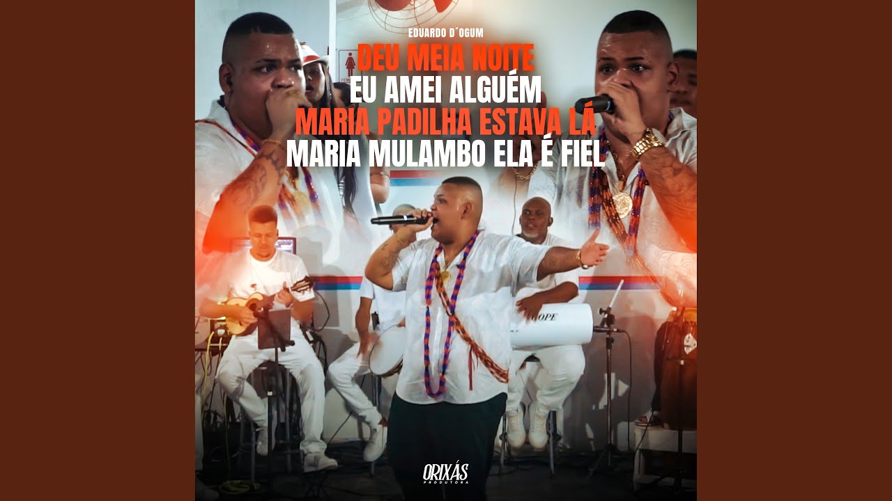 Deu Meia Noite / Eu amei alguém / Maria Padilha estava lá / Maria Mulambo ela é fiel