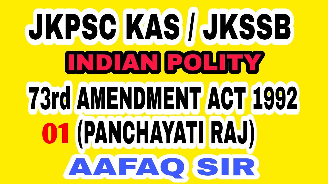 JKSSB / JKPSC KAS / INDIAN POLITY - 73rd AMENDMENT ACT 1992 / LEC 01 BY AAFAQ SIR