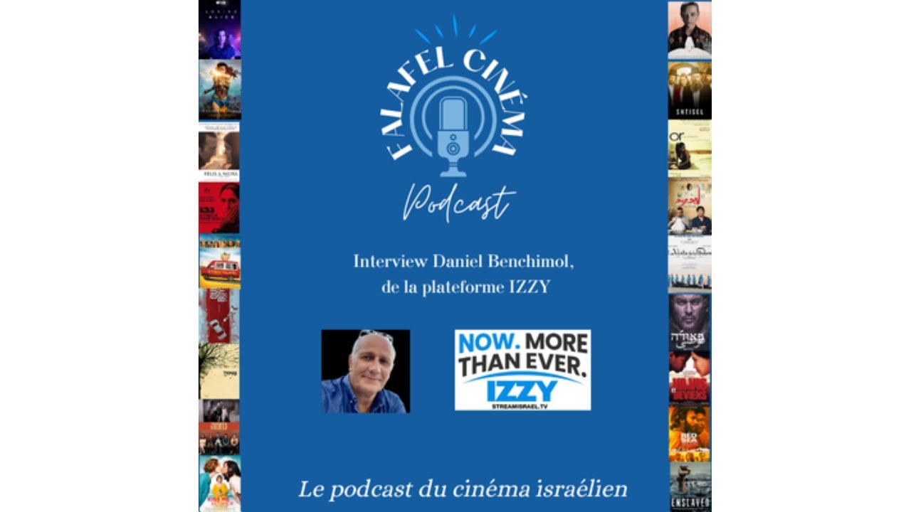 Épisode 34 – Falafel Cinéma. Invité : Daniel Benchimol de la plateforme IZZY