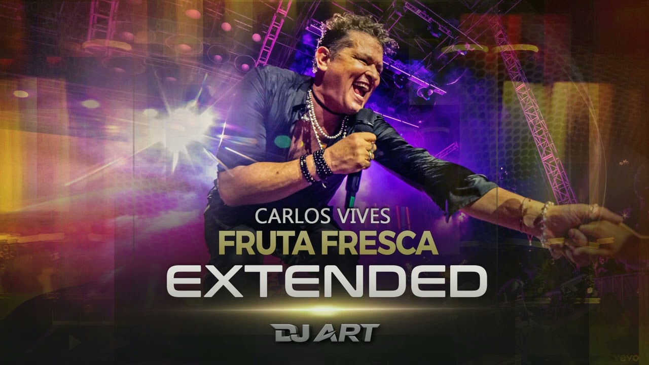 Carlos Vives - Fruta Fresca (EXTENDED) - [DJ ART]
