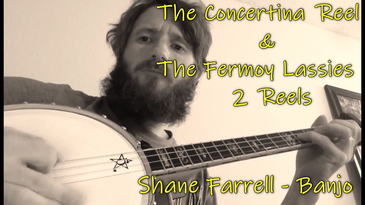The Concertina Reel & The Fermoy Lasses - Shane Farrell Banjo Irish Music