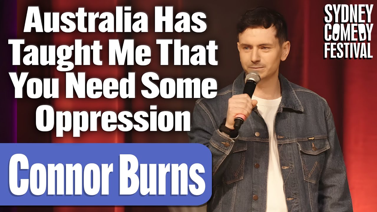 Australia Has Taught Me That You Need Some Oppression | Connor Burns | Sydney Comedy Festival