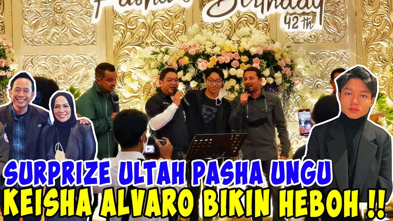 SURPRISE ULTAH PASHA UNGU, KEISHA ALVARO BIKIN HEBOH!!