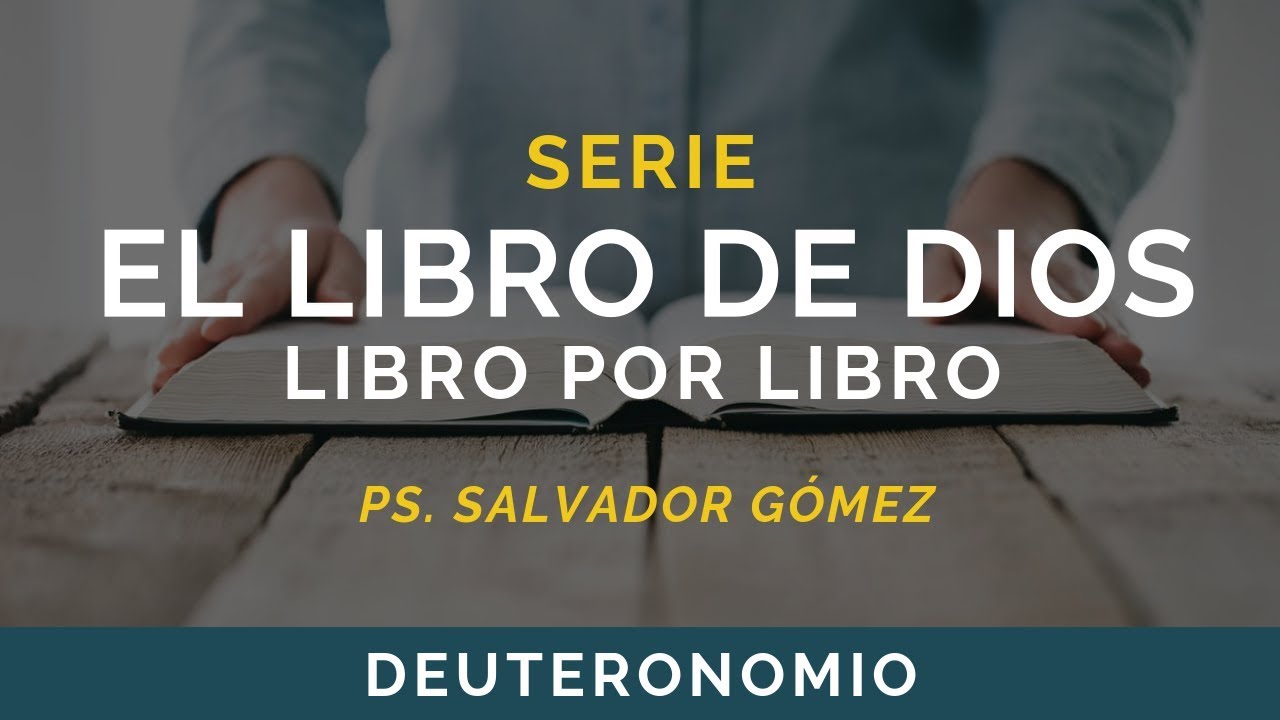 El Libro de Dios: Libro por Libro | DEUTERONOMIO | Ps. Salvador Gómez