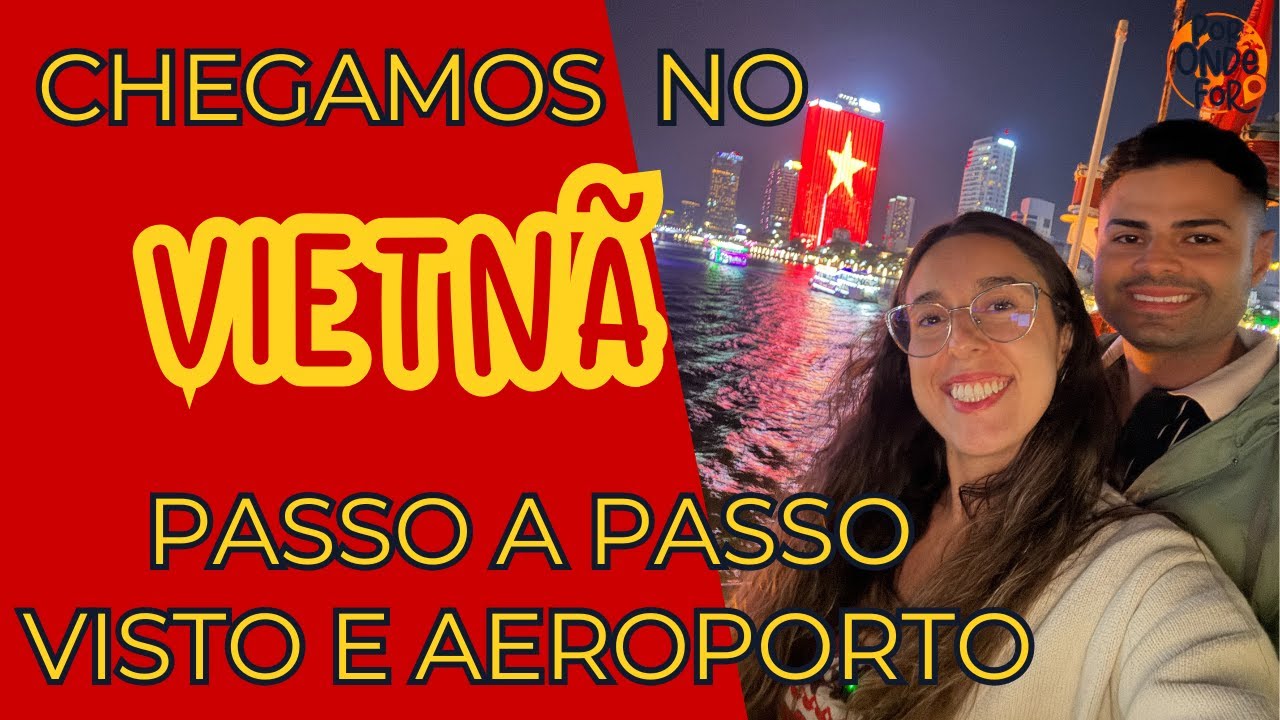 CHEGANDO NO VIETNÃ | Visto, Chip, Seguro, Saque e Como Sair do Aeroporto de Da Nang